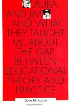 Laura and Jim and What They Taught Me about the Gap Between Educational Theory and Practice - Kagan, Dona M.