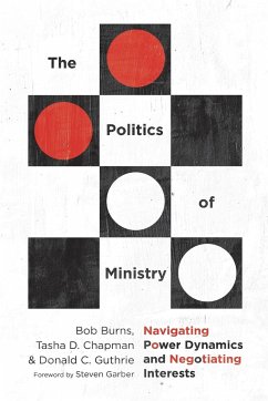 The Politics of Ministry - Burns, Bob; Chapman, Tasha D.; Guthrie, Donald C.