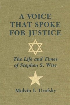 A Voice That Spoke for Justice: The Life and Times of Stephen S. Wise - Urofsky, Melvin I.