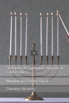 Sistema de Sanación Angelical Carismático: Manual del Primer Nivel - Alvarez, Damian