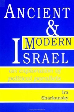 Ancient and Modern Israel: An Exploration of Political Parallels - Sharkansky, Ira