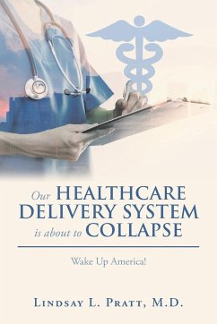 Our Healthcare Delivery System Is About to Collapse - Pratt M. D., Lindsay L.