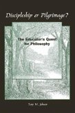 Discipleship or Pilgrimage?: The Educator's Quest for Philosophy