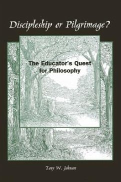 Discipleship or Pilgrimage?: The Educator's Quest for Philosophy - Johnson, Tony W.