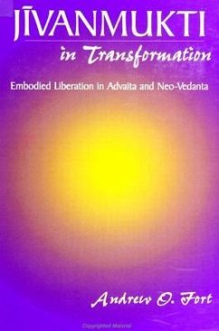Jivanmukti in Transformation: Embodied Liberation in Advaita and Neo-Vedanta - Fort, Andrew O.