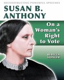 Susan B. Anthony: On a Woman's Right to Vote