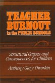 Teacher Burnout in the Public Schools: Structural Causes and Consequences for Children