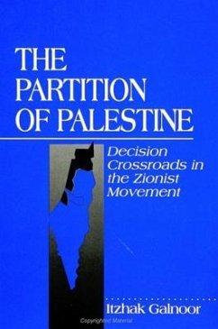 The Partition of Palestine: Decision Crossroads in the Zionist Movement - Galnoor, Itzhak