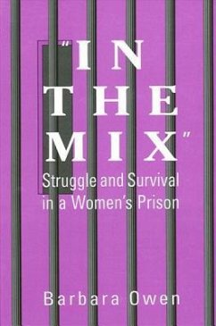 In the Mix: Struggle and Survival in a Women's Prison - Owen, Barbara