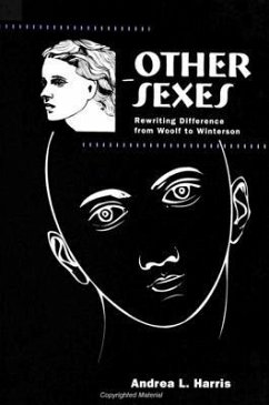 Other Sexes: Rewriting Difference from Woolf to Winterson - Harris, Andrea L.
