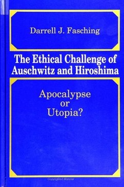 The Ethical Challenge of Auschwitz and Hiroshima - Fasching, Darrell J