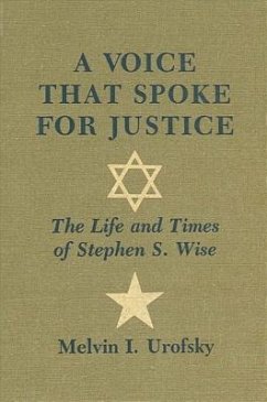 A Voice That Spoke for Justice: The Life and Times of Stephen S. Wise - Urofsky, Melvin I.