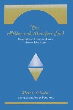 The Hidden and Manifest God: Some Major Themes in Early Jewish Mysticism - Schaefer, Peter