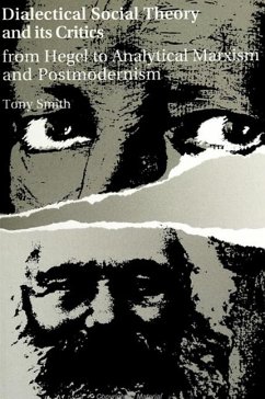 Dialectical Social Theory and Its Critics: From Hegel to Analytical Marxism and Postmodernism - Smith, Tony
