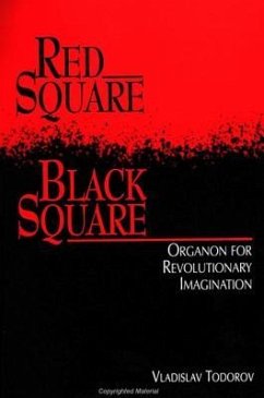 Red Square, Black Square: Organon for Revolutionary Imagination - Todorov, Vladislav