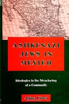 Ashkenazi Jews in Mexico: Ideologies in the Structuring of a Community - Cimet, Adina