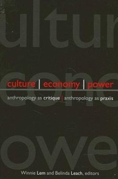 Culture, Economy, Power: Anthropology as Critique, Anthropology as Praxis