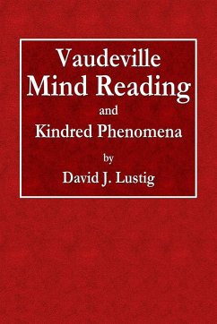 Vaudeville Mind Reading and Kindred Phenomena - Lustig, David J.