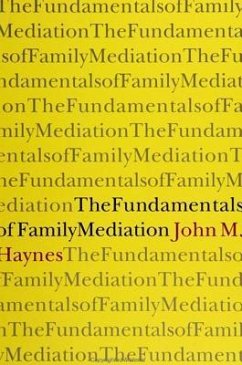 The Fundamentals of Family Mediation - Haynes, John Michael