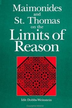 Maimonides and St. Thomas on the Limits of Reason - Dobbs-Weinstein, Idit