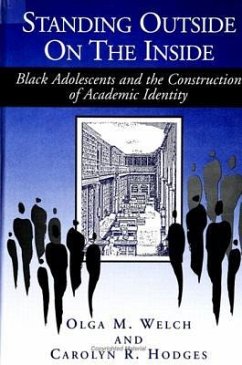Standing Outside on the Inside: Black Adolescents and the Construction of Academic Identity - Welch, Olga M.; Hodges, Carolyn R.