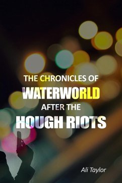 The Chronicles of WaterWorld After the Hough Riots - Taylor, Ali