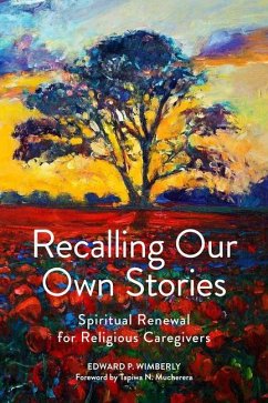 Recalling Our Own Stories: Spiritual Renewal for Religious Caregivers - Wimberly, Edward P.