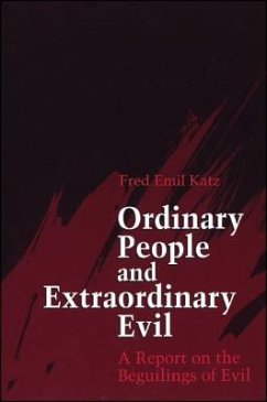 Ordinary People and Extraordinary Evil: A Report on the Beguilings of Evil - Katz, Fred Emil