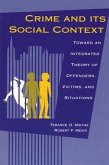 Crime and Its Social Context: Toward an Integrated Theory of Offenders, Victims, and Situations