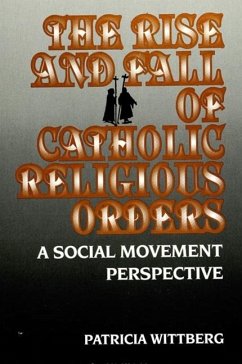 The Rise and Fall of Catholic Religious Orders - Wittberg, Patricia