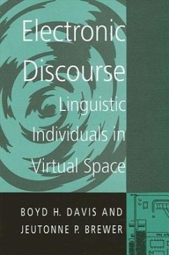 Electronic Discourse: Linguistic Individuals in Virtual Space - Davis, Boyd H.; Brewer, Jeutonne P.