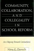 Community, Collaboration, and Collegiality in School Reform: An Odyssey Toward Connections