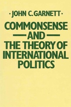 Commonsense and the Theory of International Politics - Garnett, John C