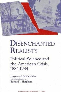 Disenchanted Realists: Political Science and the American Crisis - Seidelman, Raymond