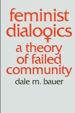 Feminist Dialogics: A Theory of Failed Community - Bauer, Dale M.