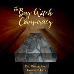 The Bay Witch Conspiracy - Roger, Frye; Dominick, Frye