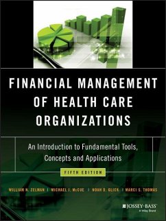 Financial Management of Health Care Organizations - Zelman, William N; McCue, Michael J; Glick, Noah D; Thomas, Marci S