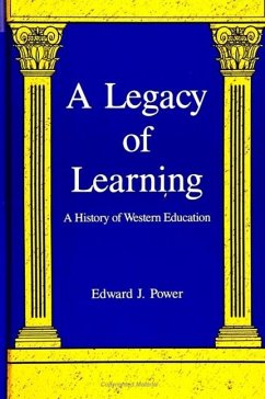 A Legacy of Learning: A History of Western Education - Power, Edward J.