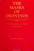 The Masks of Dionysos: A Commentary on Plato's Symposium