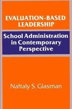 Evaluation-Based Leadership: School Administration in Contemporary Perspective - Glasman, Naftaly S.