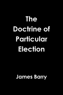 The Doctrine of Particular Election - Barry, James