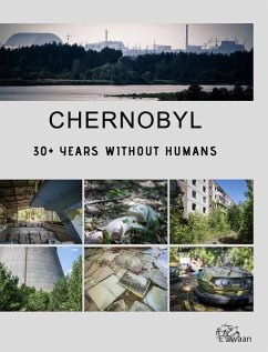 Chernobyl - 30+ Years Without Humans (Hardcover Edition) - Zwaan, Erwin