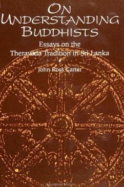 On Understanding Buddhists: Essays on the Theravada Tradition in Sri Lanka - Carter, John Ross