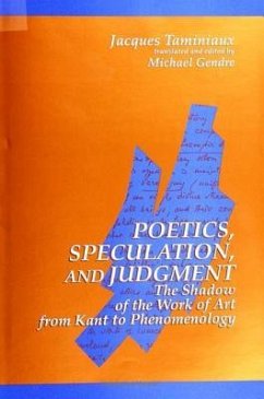 Poetics, Speculation, and Judgment: The Shadow of the Work of Art from Kant to Phenomenology - Taminiaux, Jacques