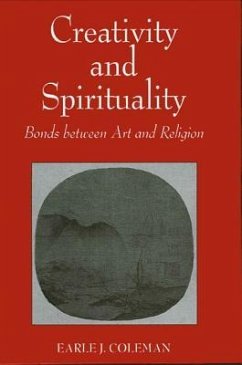 Creativity and Spirituality: Bonds Between Art and Religion - Coleman, Earle J.