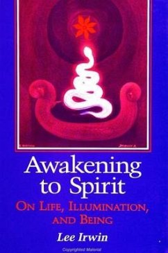 Awakening to Spirit: On Life, Illumination, and Being - Irwin, Lee