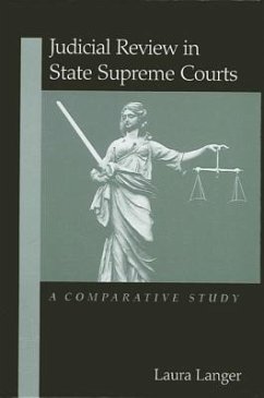 Judicial Review in State Supreme Courts: A Comparative Study - Langer, Laura