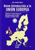 Breve introducción a la Unión Europea : el Brexit y el nuevo marco de relaciones entre el Reino Unido y la Unión Europea