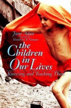 The Children in Our Lives: Knowing and Teaching Them - Adan, Jane
