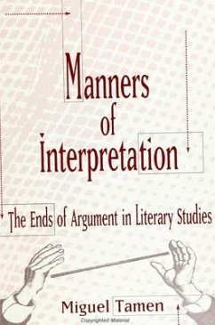 Manners of Interpretation: The Ends of Argument in Literary Studies - Tamen, Miguel